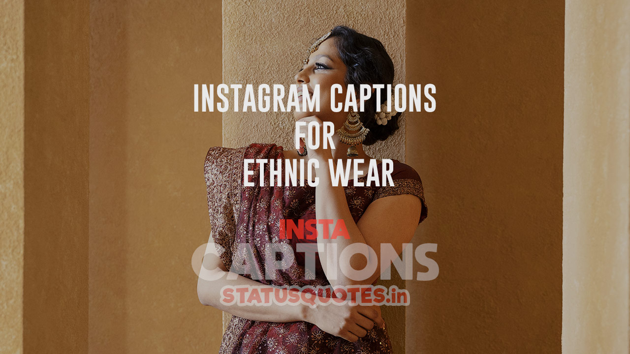 Collection of 380 Instagram captions for ethnic wear